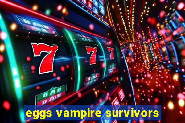 eggs vampire survivors